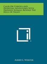 Caleb or Curious and Diverting Adventures with Friendly Animals Beyond the Hills of Night