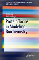 SpringerBriefs in Biochemistry and Molecular Biology - Protein Toxins in Modeling Biochemistry