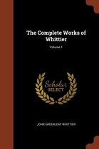 The Complete Works of Whittier; Volume 1