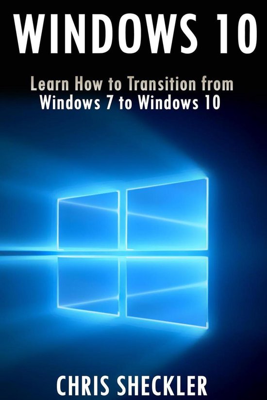 Windows 10: Learn How to Transition from Windows 7 to Windows 10 (ebook), Chris  bol.com