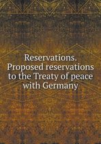 Reservations. Proposed reservations to the Treaty of peace with Germany