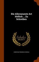 Die Allerneueste Art Hoflich ... Zu Schreiben