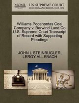 Williams Pocahontas Coal Company V. Berwind Land Co U.S. Supreme Court Transcript of Record with Supporting Pleadings