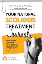 Health In Your Hands 2 - Your Natural Scoliosis Treatment Journal: A day-by-day companion for 12-weeks to a straighter and stronger spine!