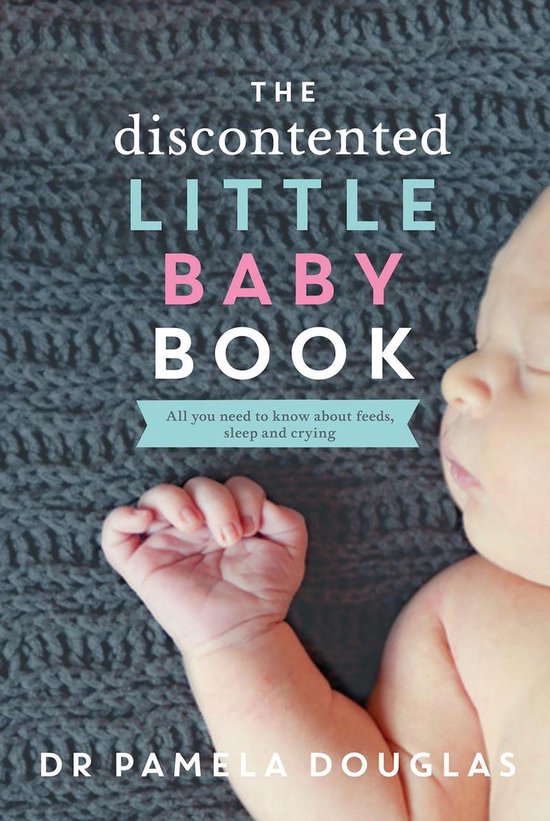 De tekst op de kaft luidt: THE discontented LITTLE BABY BOOK. Alle informatie over voeding, slaap en huilen. DR PAMELA DOUGLAS.