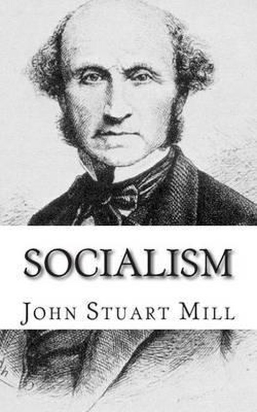 Socialism, John Stuart Mill | 9781494744335 | Boeken | bol.com