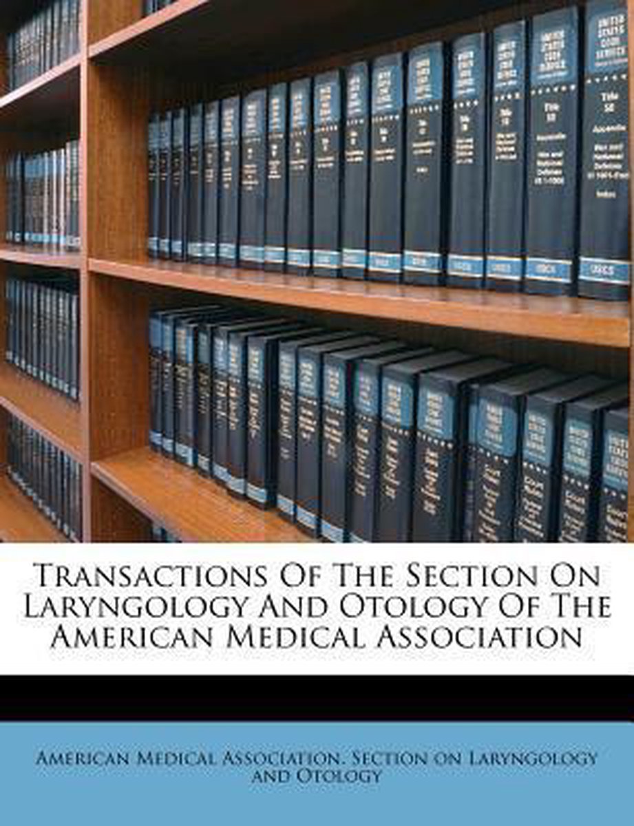 Transactions Of The Section On Laryngology And Otology Of The American Medical Association van