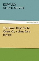 The Rover Boys on the Ocean Or, a Chase for a Fortune