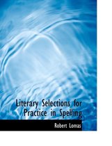 Literary Selections for Practice in Spelling