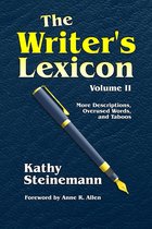 The Writer's Lexicon - The Writer's Lexicon Volume II: More Descriptions, Overused Words, and Taboos