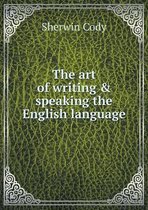 The art of writing & speaking the English language