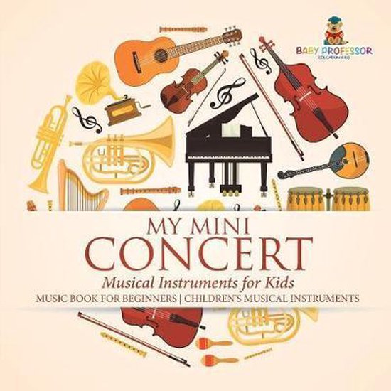 My Mini Concert - Musical Instruments for Kids - Music Book for Beginners Children's Musical Instruments