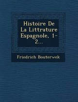 Histoire de La Litt Rature Espagnole, 1-2...