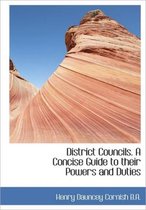 District Councils. a Concise Guide to Their Powers and Duties