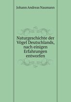 Naturgeschichte der Voegel Deutschlands, nach einigen Erfahrungen entworfen