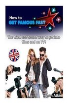 How to Get Famous Fast