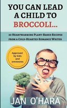 You Can Lead a Child to Broccoli...