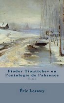 Fiodor Tiouttchev ou l'ontologie de l'absence