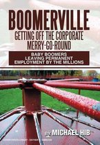 Boomerville: Getting Off the Corporate Merry-Go-Round