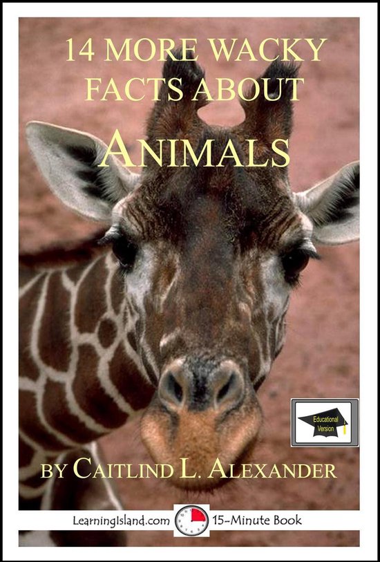 15-Minute Books 316 - 14 More Wacky Facts About Animals: Edu ... - cover
