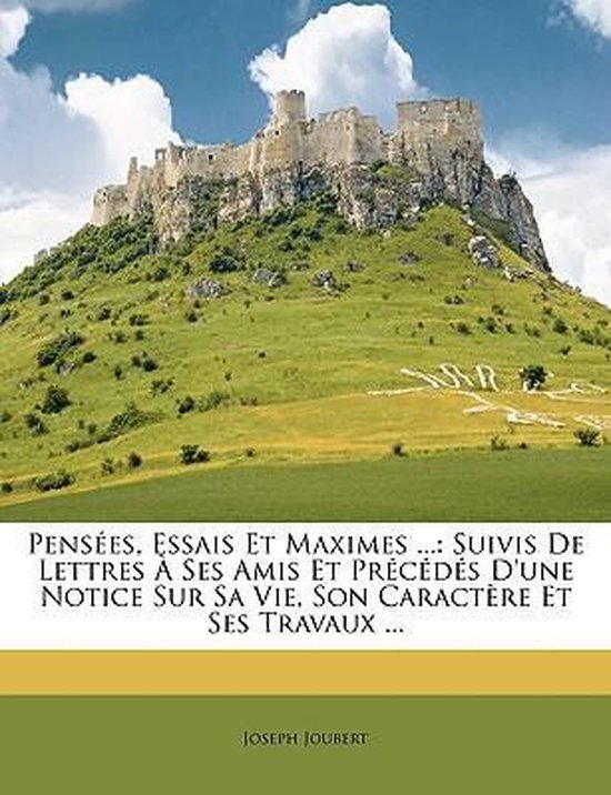 Pensees, Essais Et Maximes ... - cover