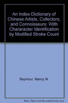 An Index-Dictionary of Chinese Artists, Collectors, and Connoisseurs,