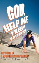 God, Help Me, I Keep Falling!