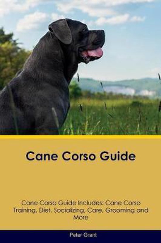 Cane Corso Guide Cane Corso Guide Includes, Grant, Peter