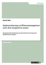 Implementierung von Wissensmanagement nach dem integrativen Ansatz