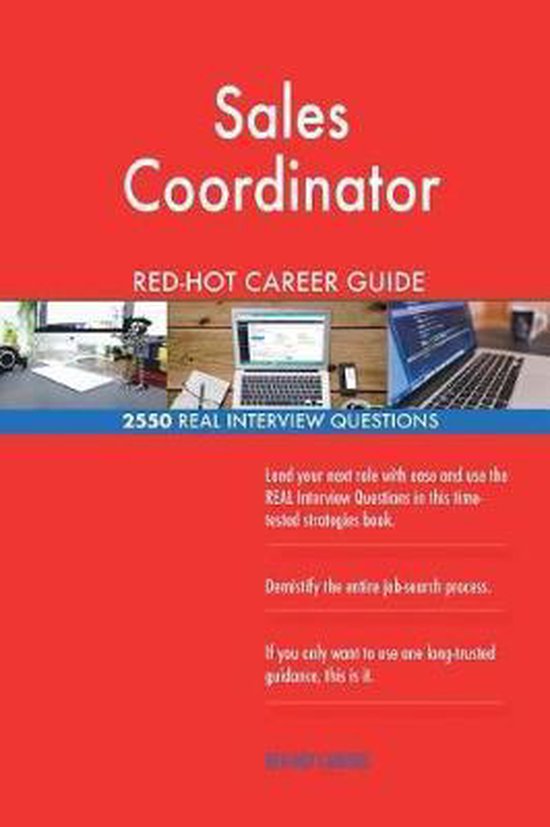 Sales Coordinator Red-Hot Career Guide; 2550 Real Interview Questions