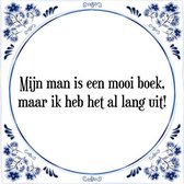 Tegeltje met Spreuk (Tegeltjeswijsheid): Mijn man is een mooi boek, maar ik heb het al lang uit! + Kado verpakking & Plakhanger