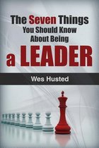 7 Things You Should Know About Being A Leader