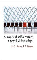 Memories of Half a Century, a Record of Friendships;