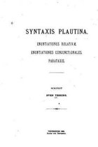 Syntaxis Plautina, Enuntiationes Relativae. Enuntiationes Conjunctionales. Parataxis