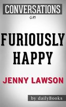Furiously Happy: A Novel by Jenny Lawson Conversation Starters
