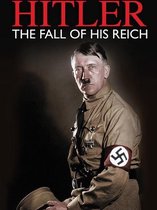 Hitler - The Fall Of His Reich