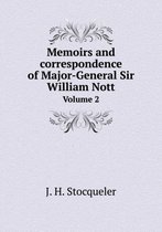 Memoirs and correspondence of Major-General Sir William Nott Volume 2