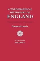 A Topographical Dictionary of England. In Four Volumes. Volume II