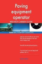 Paving Equipment Operator Red-Hot Career Guide; 2508 Real Interview Questions