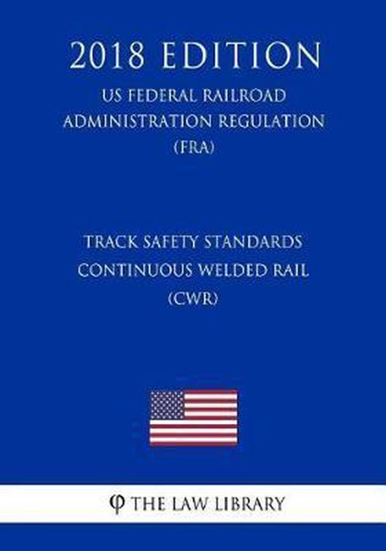 Track Safety Standards Continuous Welded Rail (Cwr) (Us Federal