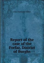 Report of the case of the Forfar, District of Burghs