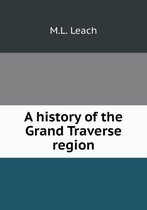 A history of the Grand Traverse region