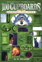 The 100 Cupboards 2 - Dandelion Fire (100 Cupboards Book 2)