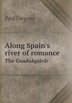 Along Spain's river of romance The Guadalquivir