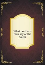 What northern men say of the South