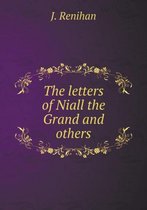 The letters of Niall the Grand and others