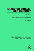 Routledge Library Editions: Education and Gender- Mixed or Single-sex School? Volume 3
