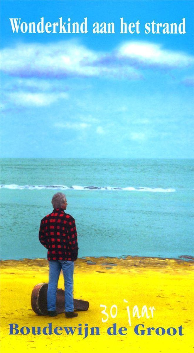 Wonderkind aan het strand/30 jaar Boudewijn de Groot