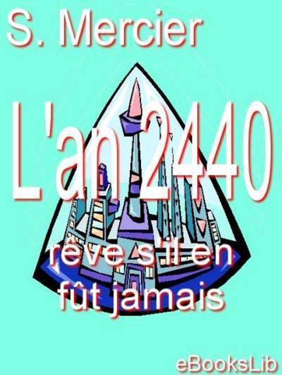 L' an deux mille quatre cent quarante : rêve s'il en fût jamais