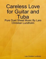 Careless Love for Guitar and Tuba - Pure Duet Sheet Music By Lars Christian Lundholm